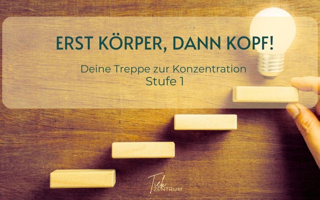 Erst Körper, dann Kopf! Die Konzentrationstreppe – Stufe 1