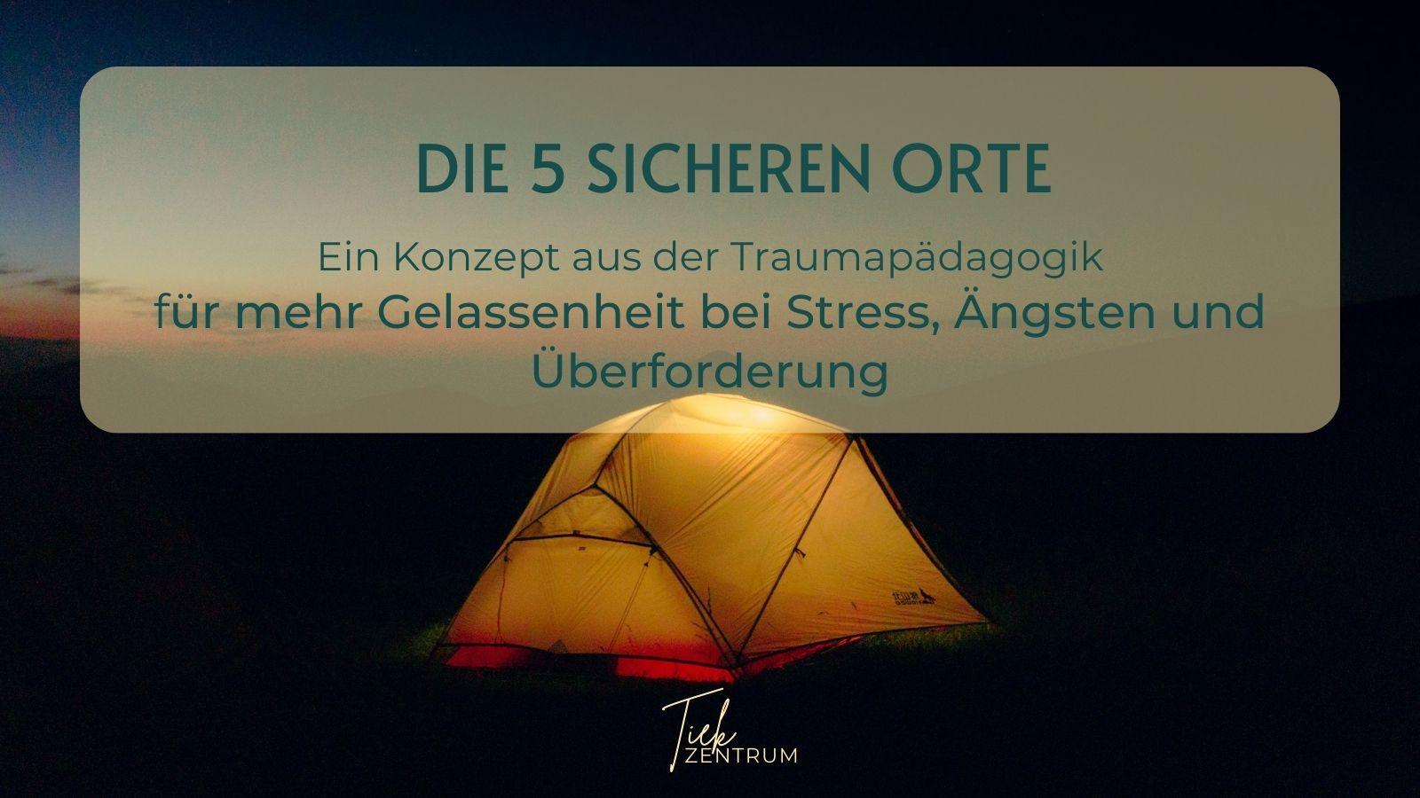 Nachtlandschaft mit einem hell erleuchteten Zelt als Symbol für einen sicheren Ort; visualisiert das traumapädagogische Konzept der fünf sicheren Orte für Stress- und Angstregulation