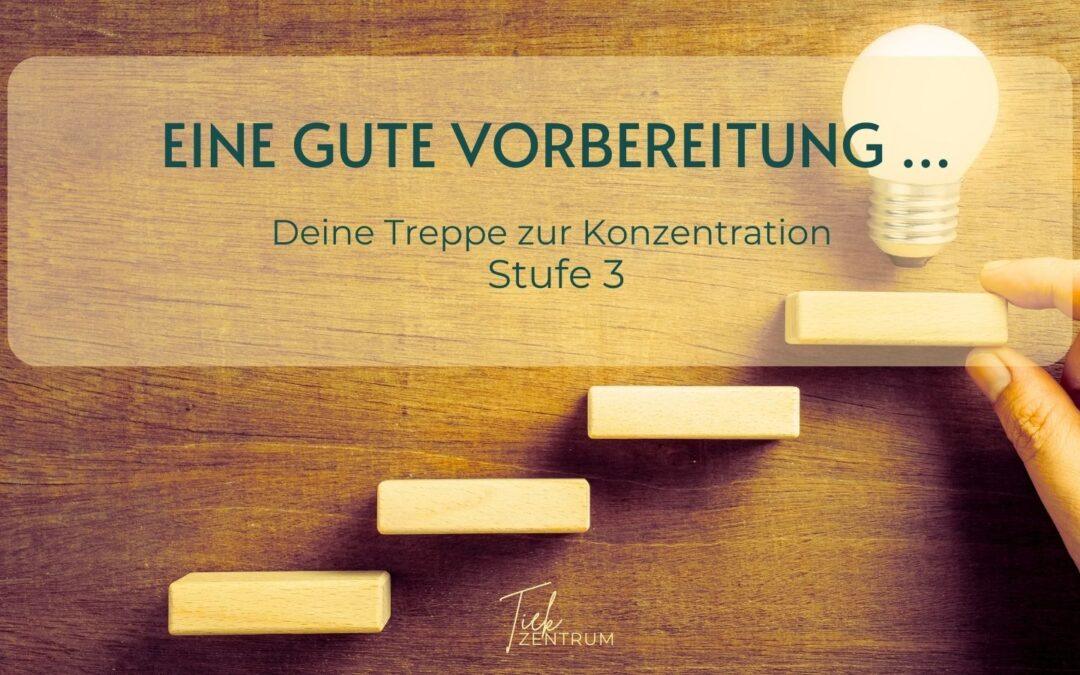 Eine gute Vorbereitung … Die Konzentrationstreppe – Stufe 3