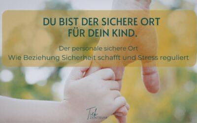 Du bist der sichere Ort für dein Kind.