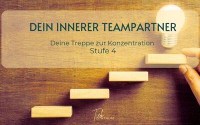 Dein innerer Teampartner: Die Konzentrationstreppe – Stufe 4