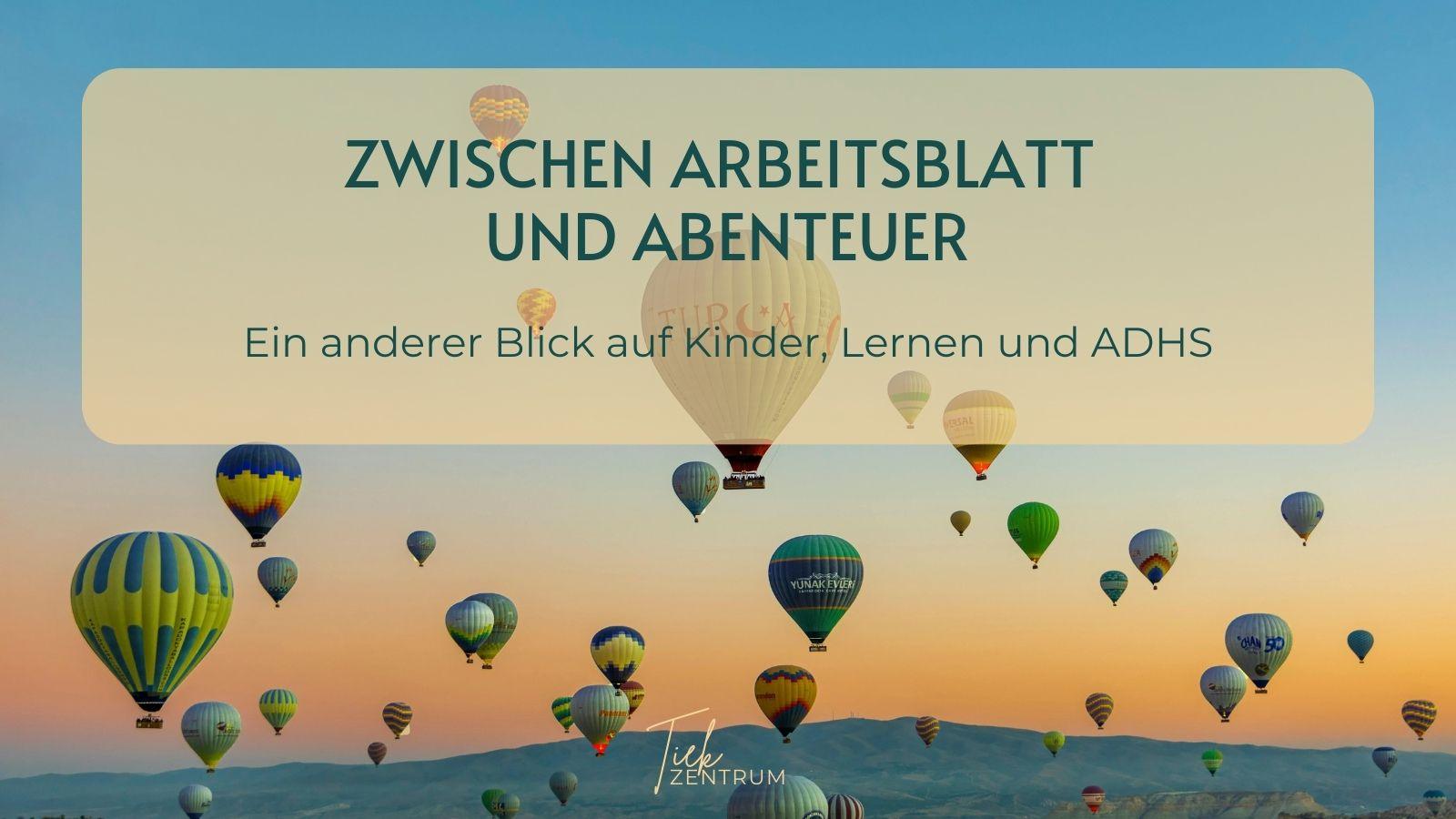 Zwischen Arbeitsblatt und Abenteuer: Ein anderer Blick auf Kinder, Lernen und ADHS