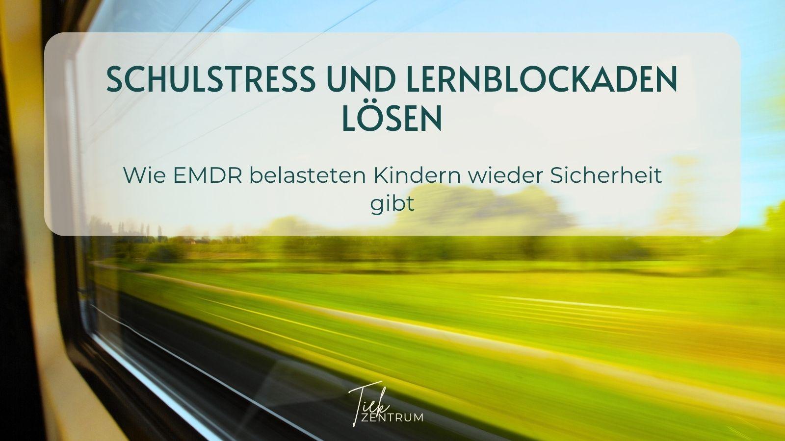 Blick aus einem fahrenden Zugfenster auf eine vorbeiziehende Landschaft als Symbol für EMDR bei Schulstress und Lernblockaden